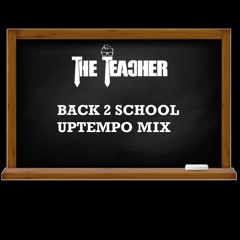 The Teacher - Back 2 School Uptempo Mix