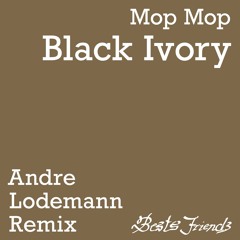 Mop Mop - "Black Ivory" Andre Lodemann Remix