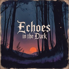 Echoes in the Dark