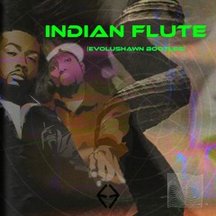Indian Flute (EvoluShawn Bootleg)