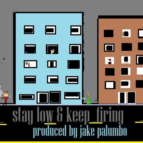 Stay Low & Keep Firing