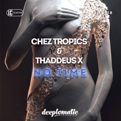 Thaddeus X & Chez Tropics - No Time (Thaddeus X Remix / Snippet)