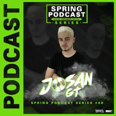 Spring Podcast Series #08 - JOSAN GT