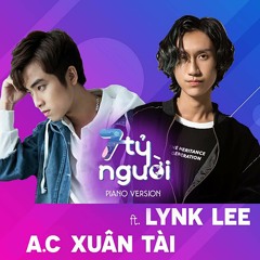 A.C Xuân Tài | 7 Tỷ Người ( Piano Version ) ft. Lynk Lee | Piano: Mai Xuân Thứ