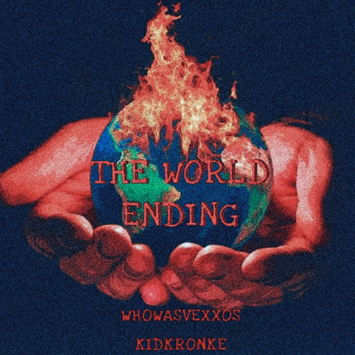 The World Ending KidKronke SOUNDCLOUD EXCLUSIVE (Prod WhoWasVexxos)