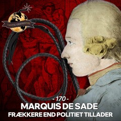 #170: Marquis De Sade - Frækkere end Politiet Tillader (BY REQUEST)