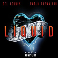Liquid- Del Leones Feat. Pablo Skywalkin (Prod. Perfect Cell X 14 Golds)