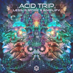 Less Is More & Amplify - Acid Trip
