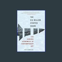 (<E.B.O.O.K.$) 📚 The $12 Million Stuffed Shark: The Curious Economics of Contemporary Art Book