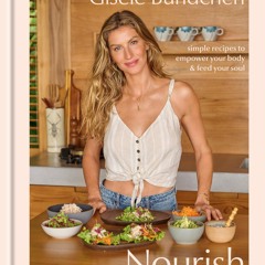 read❤ Nourish: Simple Recipes to Empower Your Body and Feed Your Soul: A Healthy