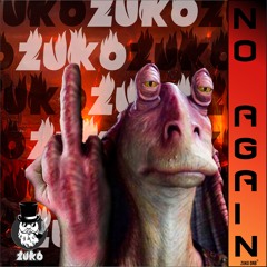 ZUKO - NO AGAIN (FREE DL)