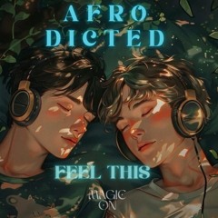 Afro Dicted - Feel This (Original Mix)