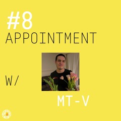 #8 APPOINTMENT W/ MT-V