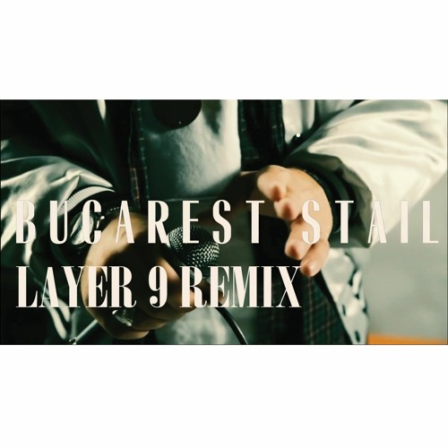Macanache - Bucarest Stail (Layer 9 Remix)