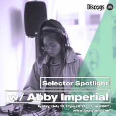 Abby Imperial | Selector Spotlight | Fault Radio DJ Set at CCW, Oakland (July 10, 2020)