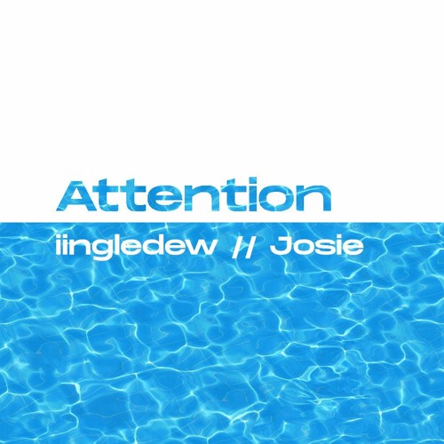 iingledew - Attention (feat. Josie)