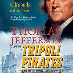 ❤️ Download Thomas Jefferson and the Tripoli Pirates (Young Readers Adaptation): The War That Ch