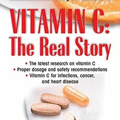 Get [PDF EBOOK EPUB KINDLE] Vitamin C: The Real Story, the Remarkable and Controversial Healing Fact