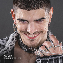 OMAKS - This Is Real