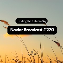Naviar Broadcast #270 – Dividing the autumn sky – Wednesday 31st May 2023