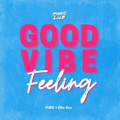 Good Vibe Feeling (G.V.F.) Feat. FUEG & Ellie Sax