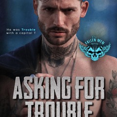 Asking For Trouble : A Small Town MC Romance (The Fallen Men Book 8)