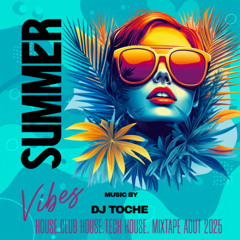 SUMMER VIBES AOUT 2025 MUSIC BY DJ TOCHE