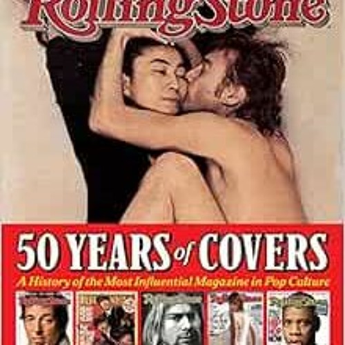 Stream Download pdf Rolling Stone 50 Years of Covers: A History of the Most  Influential Magazine in Pop Cul by Adkinsyaritzaeunseomtr | Listen online  for free on SoundCloud