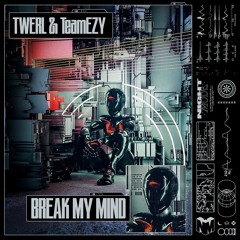 TWERL & Team EZY - Break My Mind