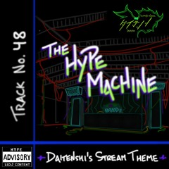 The Hype Machine (Daitenshi's Stream Theme)
