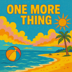 One More Thing (Luke LaRosa "Feel More"  Edit)