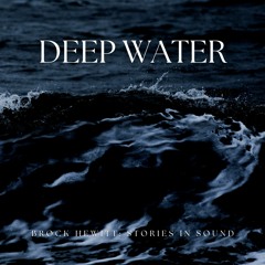 Deep Water