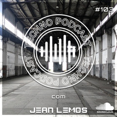 Techno Podcast #103 By Jean Lemos [Studio Mix]