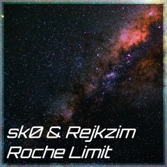 sk0 & Rejkzim - Roche Limit