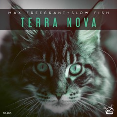 Max Freegrant & Slow Fish - Terra Nova [OUT NOW]