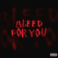 Bleed For You (ft. Nazaki)