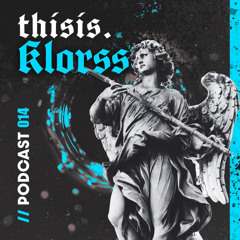 thisis. Klorss | thisis. Podcast 014