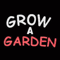Grow a Garden