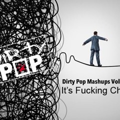 Dirty Pop Mashups Vol 8 - It's Fucking Chaos
