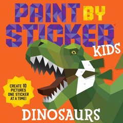 Read_ Paint by Sticker Kids: Dinosaurs: Create 10 Pictures One Sticker at a Time!