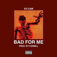 Bad For Me (Prod. Cormill)