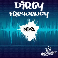 MIXA #53 - Dirty Frequency - Hard Mike