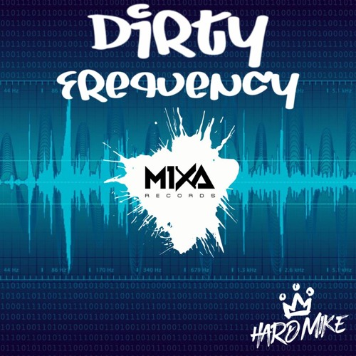 MIXA #53 - Dirty Frequency - Hard Mike