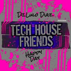 TECH HOUSE - Friends Happy Day - Dj.Lulo Diaz