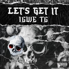 IGWE TG - Let's Get It