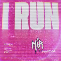 I RUN [ MIR BOOTLEG ] **FREE DOWNLOAD**