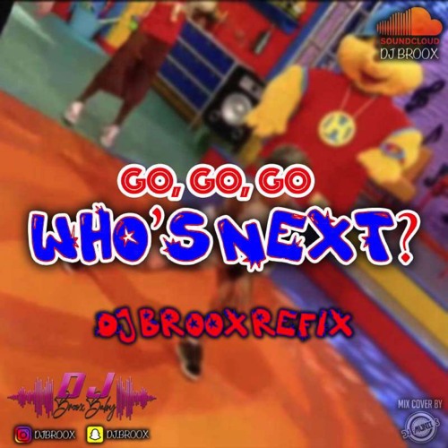 #GoGoGoWho'sNext?(DANCEHALL REMIX) | @DJBroox