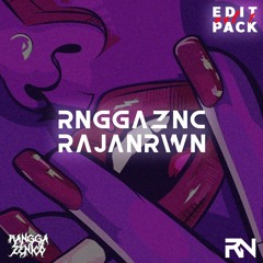 RNGGAZNC X RAJA NIRWANA (EDIT PACK VOL1) [PREVIEW]