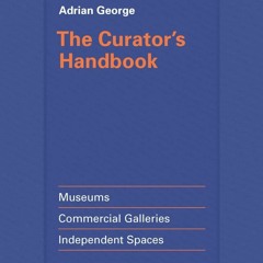 ⚡PDF❤ The Curator's Handbook: Museums, Commercial Galleries, Independent Spaces
