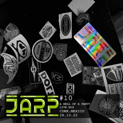 #10 - JARP / A HELL OF A PARTY LIVE - MIX / CDMX.MEXICO 28.10.22 /